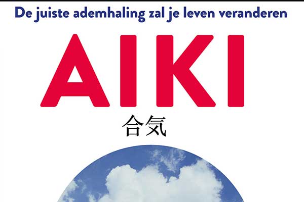 Aiki. De eeuwenoude Japanse kunst van het ademhalen